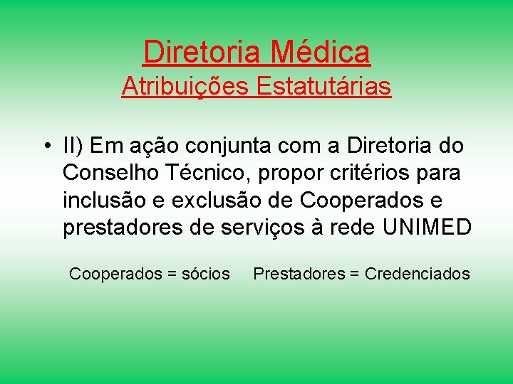 Diretoria Médica Atribuições Estatutárias • II) Em ação conjunta com a Diretoria do Conselho