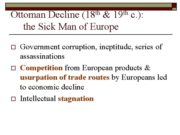 Ottoman Decline (18 th & 19 th c. ): the Sick Man of Europe Ottoman Decline (18 th & 19 th c. ): the Sick Man of Europe