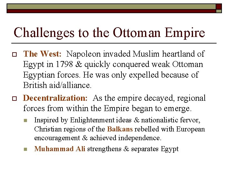 Challenges to the Ottoman Empire o o The West: Napoleon invaded Muslim heartland of Challenges to the Ottoman Empire o o The West: Napoleon invaded Muslim heartland of