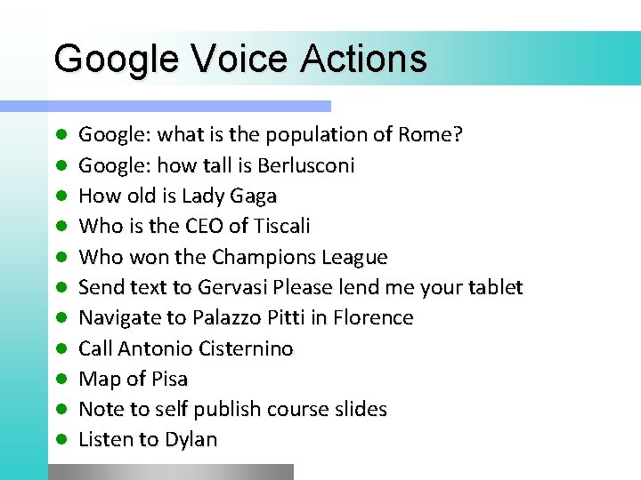 Google Voice Actions l l l Google: what is the population of Rome? Google: