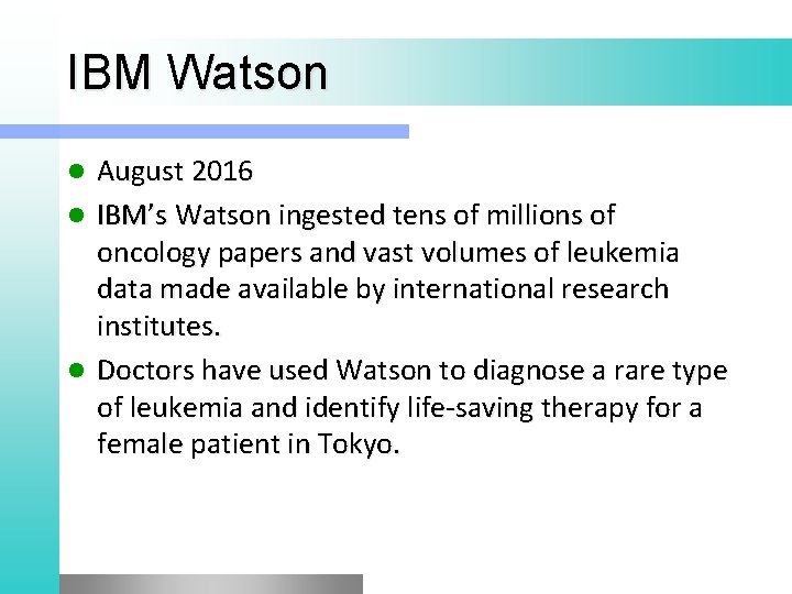 IBM Watson August 2016 l IBM’s Watson ingested tens of millions of oncology papers