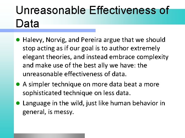 Unreasonable Effectiveness of Data Halevy, Norvig, and Pereira argue that we should stop acting