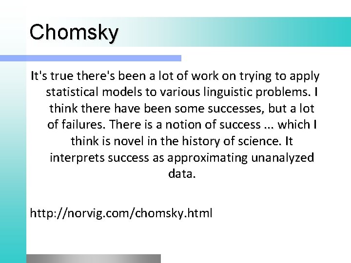 Chomsky It's true there's been a lot of work on trying to apply statistical Chomsky It's true there's been a lot of work on trying to apply statistical