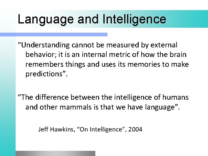 Language and Intelligence “Understanding cannot be measured by external behavior; it is an internal