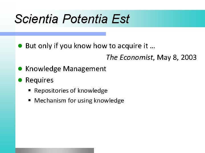 Scientia Potentia Est But only if you know how to acquire it … The