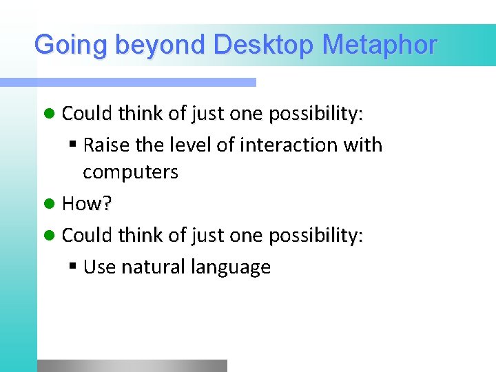 Going beyond Desktop Metaphor l Could think of just one possibility: § Raise the Going beyond Desktop Metaphor l Could think of just one possibility: § Raise the