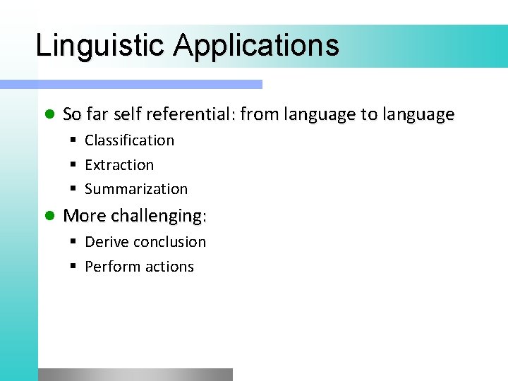 Linguistic Applications l So far self referential: from language to language § Classification §