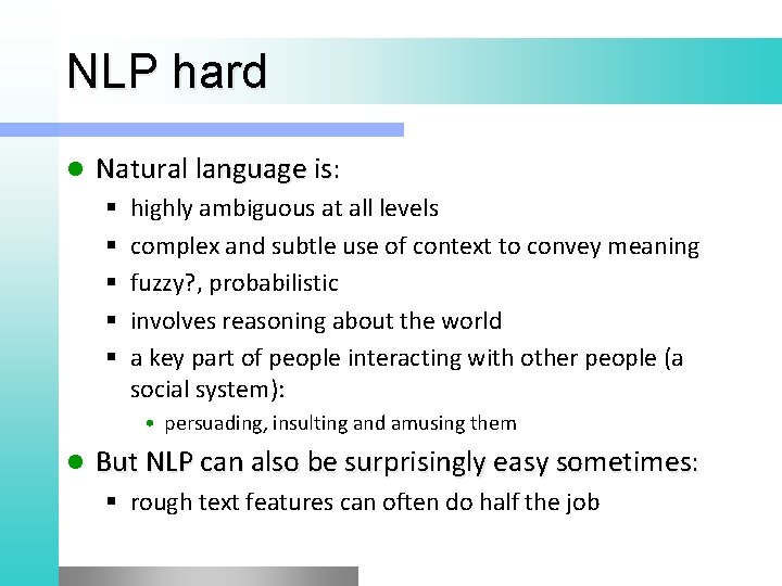 NLP hard l Natural language is: § § § highly ambiguous at all levels