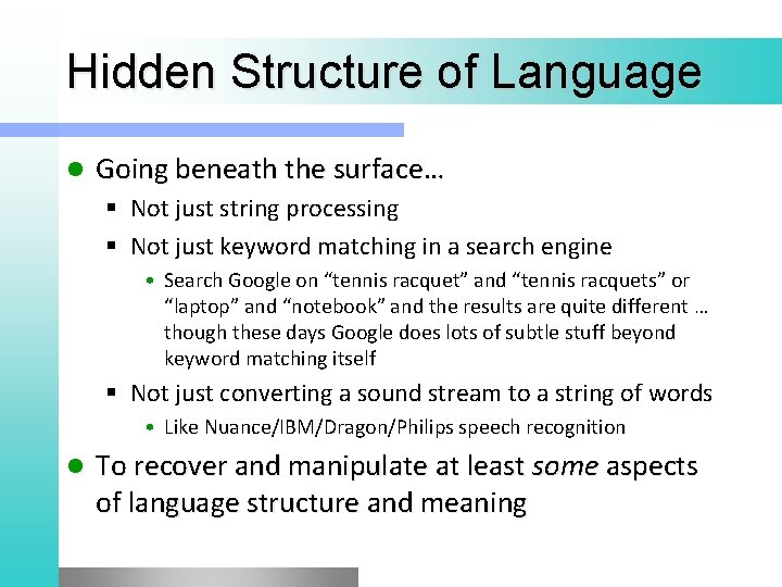 Hidden Structure of Language l Going beneath the surface… § Not just string processing