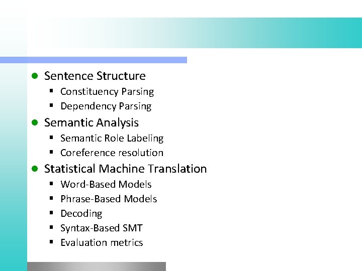 l Sentence Structure § Constituency Parsing § Dependency Parsing l Semantic Analysis § Semantic