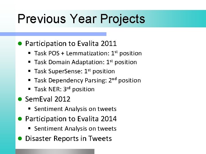 Previous Year Projects l Participation to Evalita 2011 § § § l Task POS