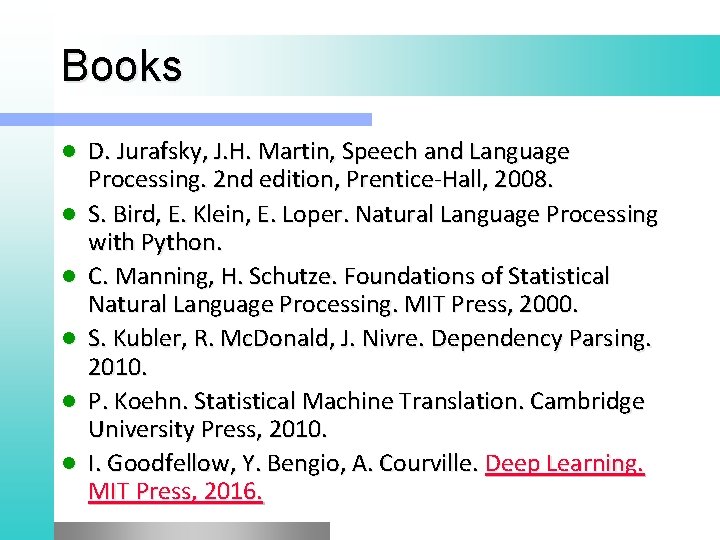 Books l l l D. Jurafsky, J. H. Martin, Speech and Language Processing. 2 Books l l l D. Jurafsky, J. H. Martin, Speech and Language Processing. 2