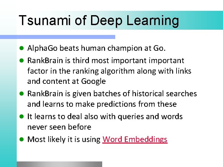 Tsunami of Deep Learning l l l Alpha. Go beats human champion at Go.