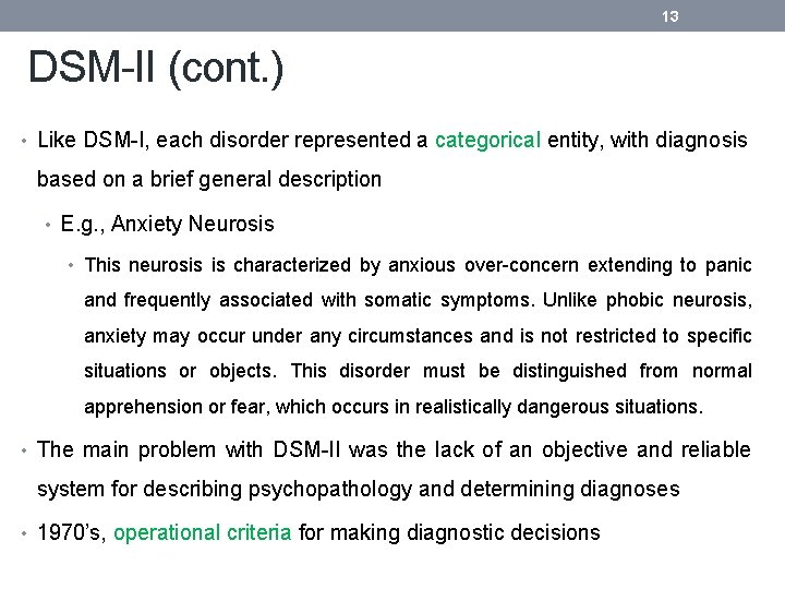 13 DSM-II (cont. ) • Like DSM-I, each disorder represented a categorical entity, with