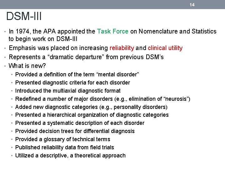 14 DSM-III • In 1974, the APA appointed the Task Force on Nomenclature and