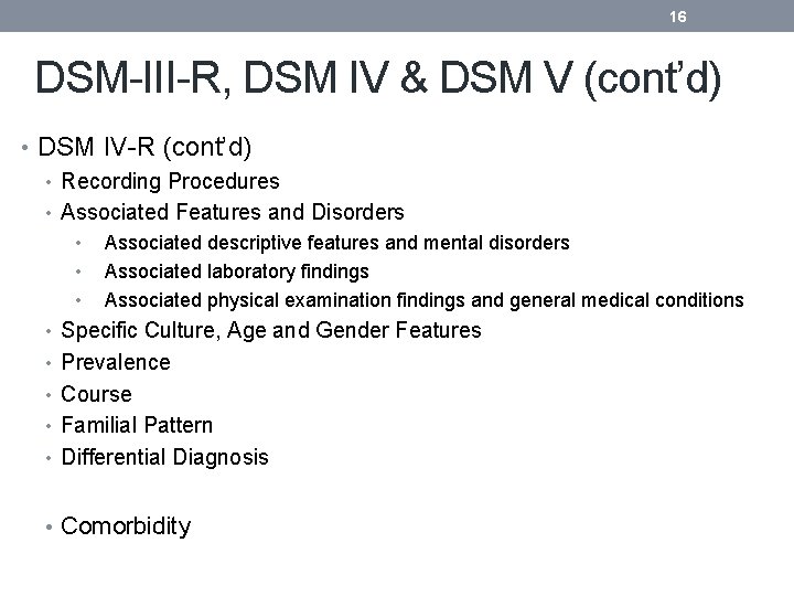 16 DSM-III-R, DSM IV & DSM V (cont’d) • DSM IV-R (cont’d) • Recording