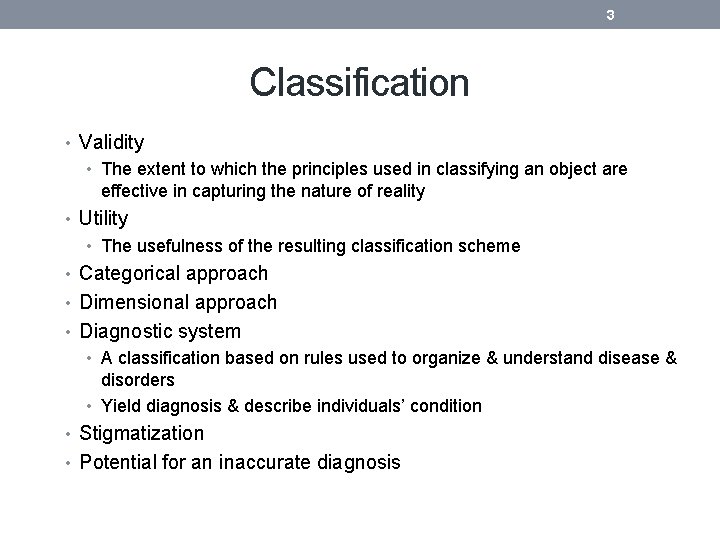 3 Classification • Validity • The extent to which the principles used in classifying