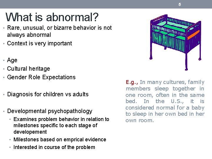 5 What is abnormal? • Rare, unusual, or bizarre behavior is not always abnormal