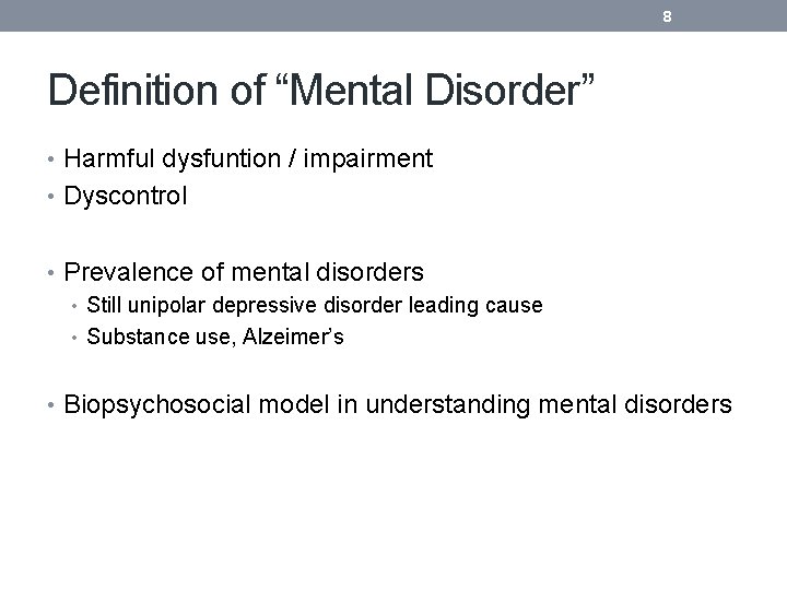 8 Definition of “Mental Disorder” • Harmful dysfuntion / impairment • Dyscontrol • Prevalence