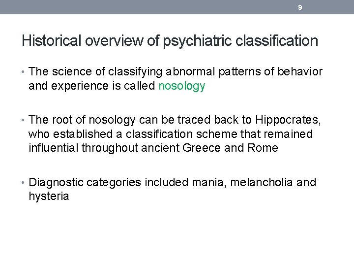 9 Historical overview of psychiatric classification • The science of classifying abnormal patterns of