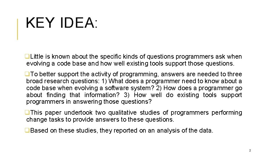 KEY IDEA: q. Little is known about the specific kinds of questions programmers ask