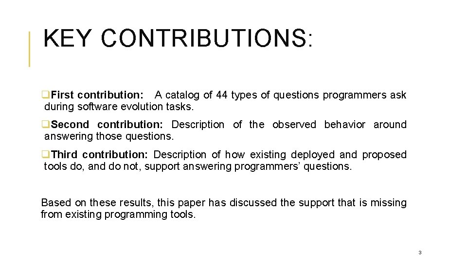 KEY CONTRIBUTIONS: q. First contribution: A catalog of 44 types of questions programmers ask