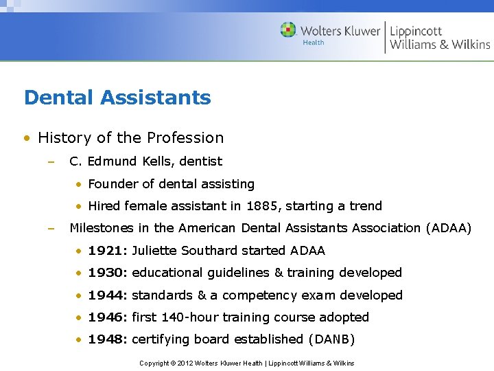 Dental Assistants • History of the Profession – C. Edmund Kells, dentist • Founder Dental Assistants • History of the Profession – C. Edmund Kells, dentist • Founder