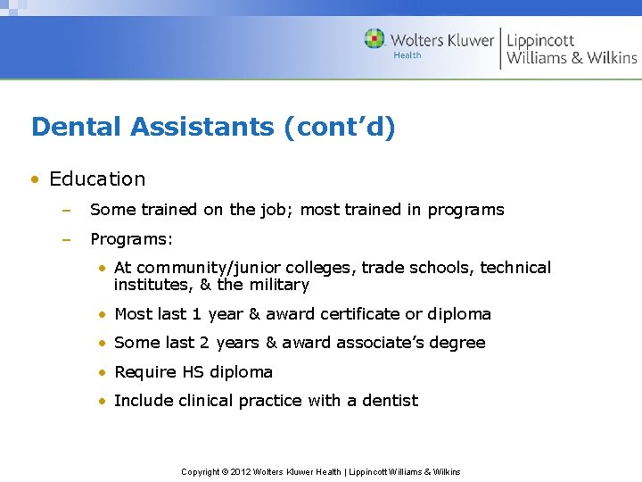 Dental Assistants (cont’d) • Education – Some trained on the job; most trained in