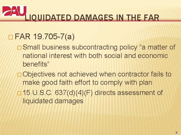 LIQUIDATED DAMAGES IN THE FAR � FAR 19. 705 -7(a) � Small business subcontracting