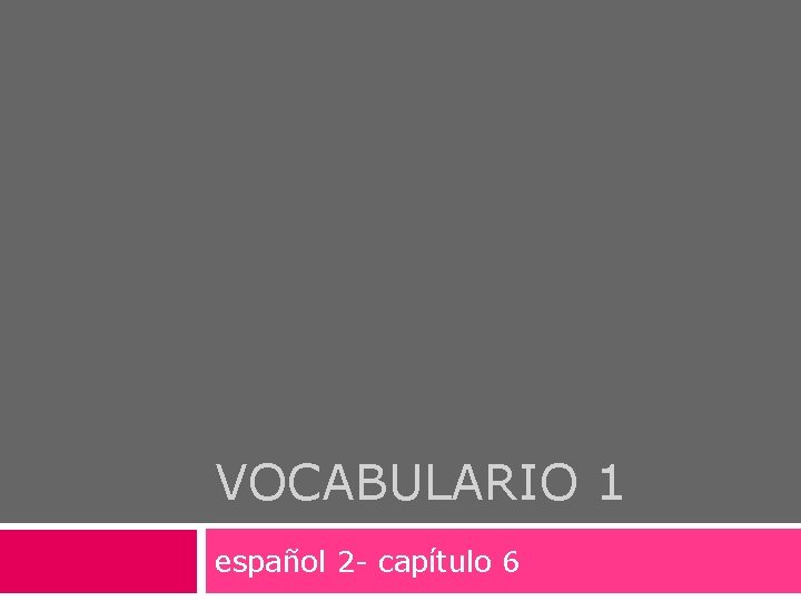 VOCABULARIO 1 español 2 - capítulo 6 