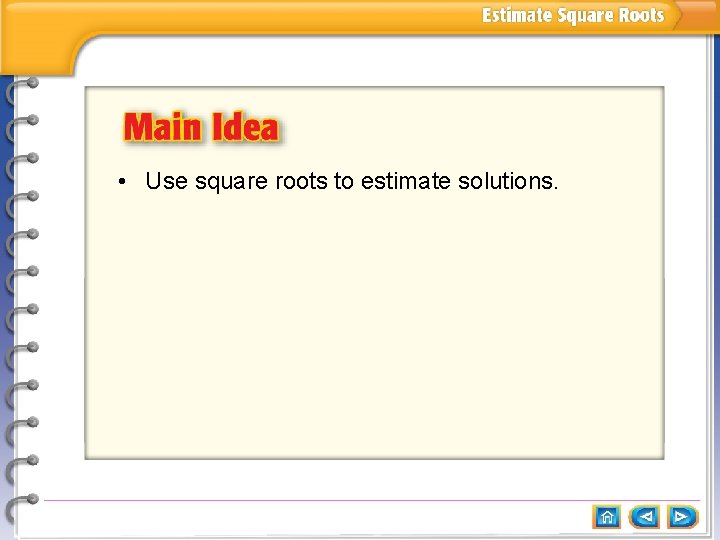  • Use square roots to estimate solutions. 