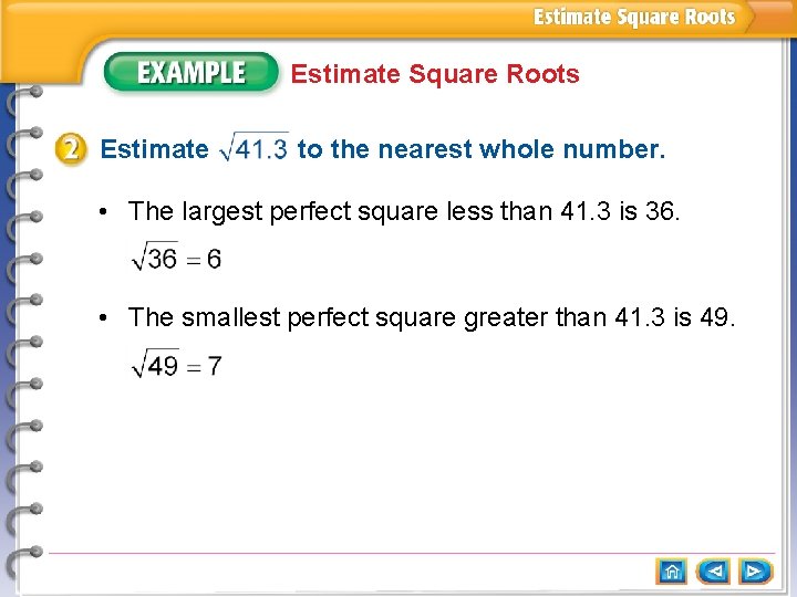 Estimate Square Roots Estimate to the nearest whole number. • The largest perfect square