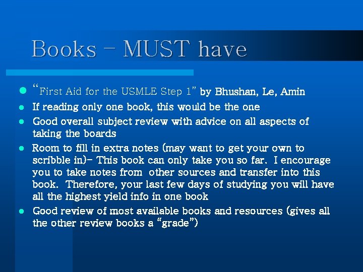 Books – MUST have l “First Aid for the USMLE Step 1” by Bhushan,