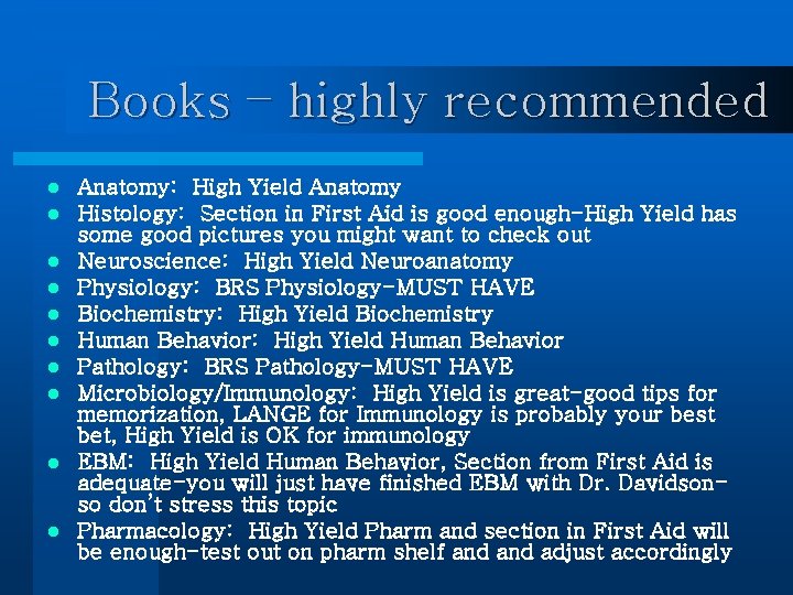 Books – highly recommended l l l l l Anatomy: High Yield Anatomy Histology: Books – highly recommended l l l l l Anatomy: High Yield Anatomy Histology: