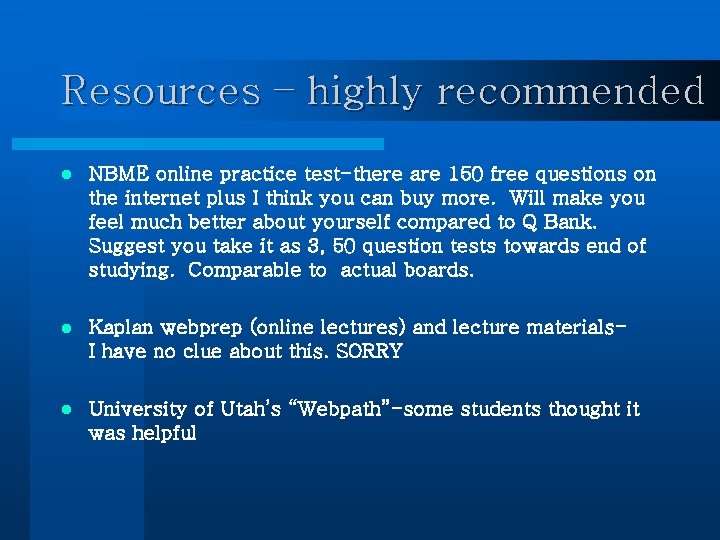 Resources – highly recommended l NBME online practice test-there are 150 free questions on Resources – highly recommended l NBME online practice test-there are 150 free questions on
