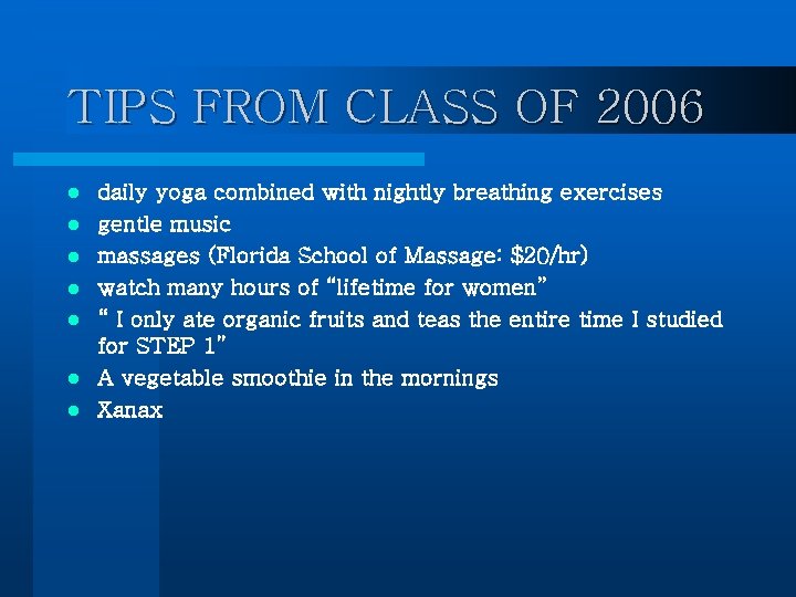 TIPS FROM CLASS OF 2006 l l l l daily yoga combined with nightly TIPS FROM CLASS OF 2006 l l l l daily yoga combined with nightly