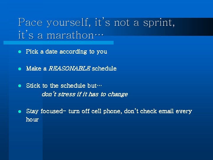 Pace yourself, it’s not a sprint, it’s a marathon… l Pick a date according