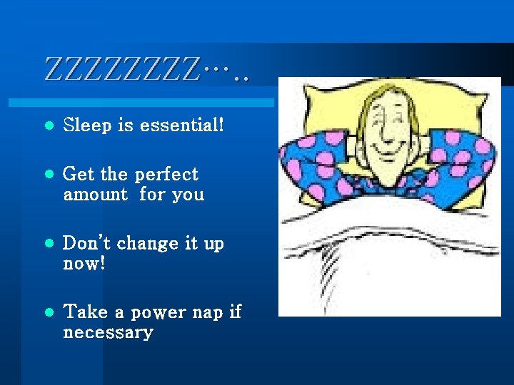 ZZZZ…. . l Sleep is essential! l Get the perfect amount for you l