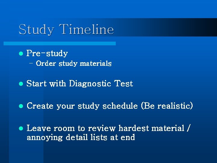 Study Timeline l Pre-study – Order study materials l Start with Diagnostic Test l Study Timeline l Pre-study – Order study materials l Start with Diagnostic Test l
