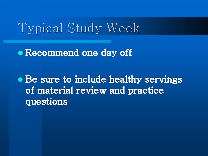 Typical Study Week l Recommend l Be one day off sure to include healthy Typical Study Week l Recommend l Be one day off sure to include healthy