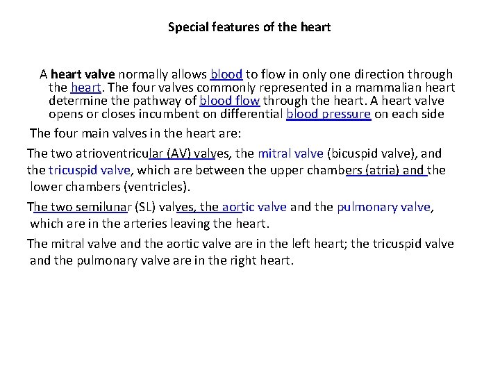 Special features of the heart A heart valve normally allows blood to flow in