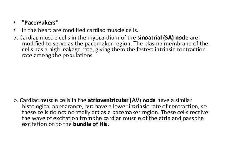  • "Pacemakers" • in the heart are modified cardiac muscle cells. a. Cardiac