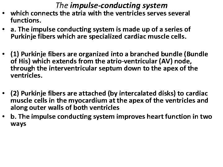 The impulse-conducting system • which connects the atria with the ventricles serves several functions.
