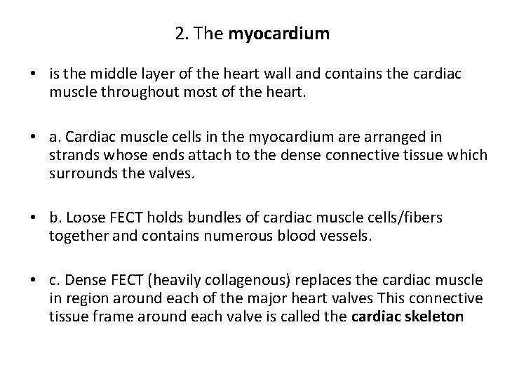 2. The myocardium • is the middle layer of the heart wall and contains