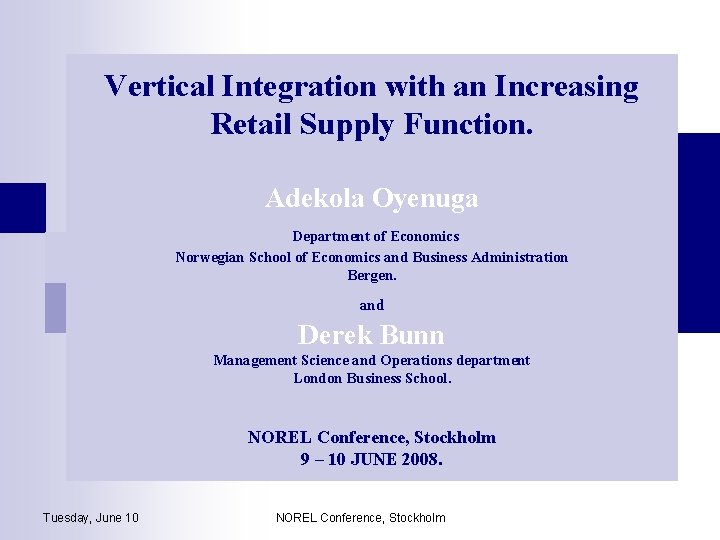 Vertical Integration with an Increasing Retail Supply Function. Adekola Oyenuga Department of Economics Norwegian Vertical Integration with an Increasing Retail Supply Function. Adekola Oyenuga Department of Economics Norwegian