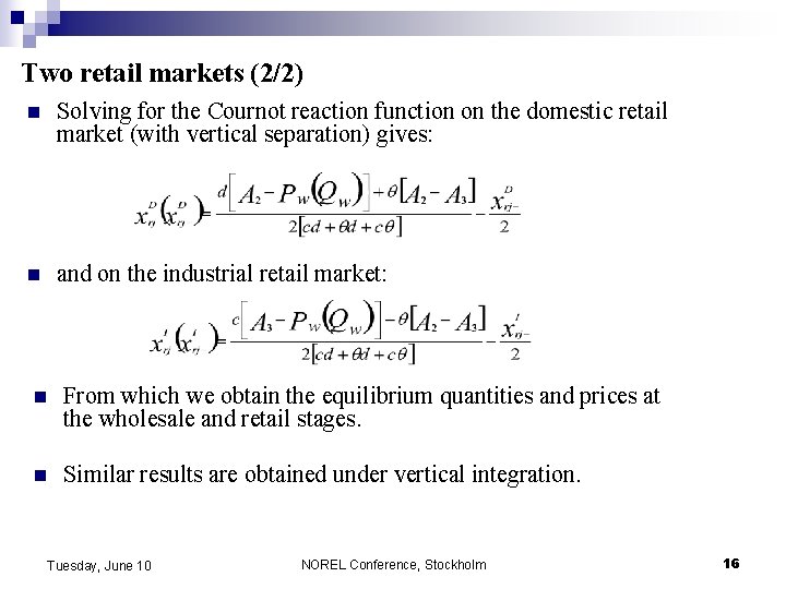 Two retail markets (2/2) n Solving for the Cournot reaction function on the domestic Two retail markets (2/2) n Solving for the Cournot reaction function on the domestic