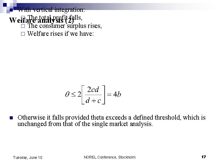 With vertical integration: ¨ The total profit falls, Welfare analysis (2) ¨ The consumer With vertical integration: ¨ The total profit falls, Welfare analysis (2) ¨ The consumer