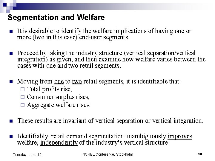 Segmentation and Welfare n It is desirable to identify the welfare implications of having Segmentation and Welfare n It is desirable to identify the welfare implications of having