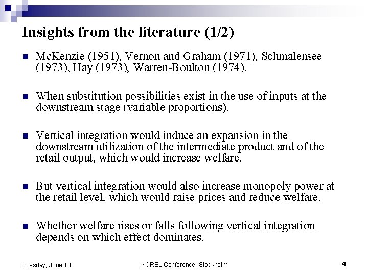 Insights from the literature (1/2) n Mc. Kenzie (1951), Vernon and Graham (1971), Schmalensee Insights from the literature (1/2) n Mc. Kenzie (1951), Vernon and Graham (1971), Schmalensee