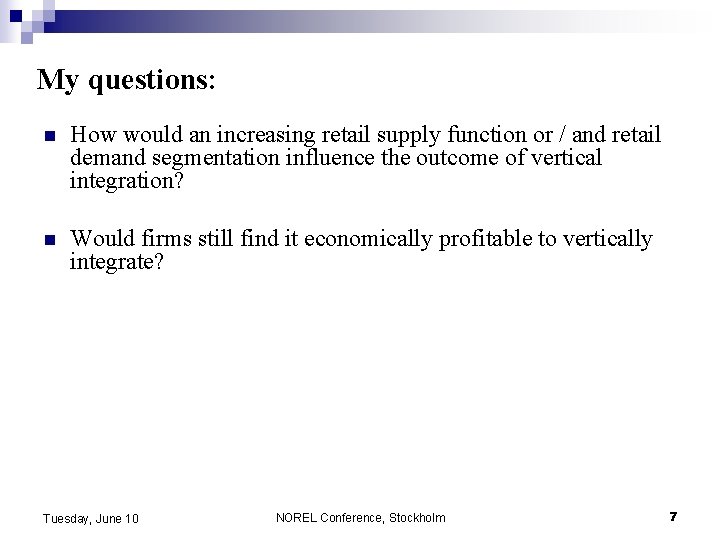 My questions: n How would an increasing retail supply function or / and retail My questions: n How would an increasing retail supply function or / and retail